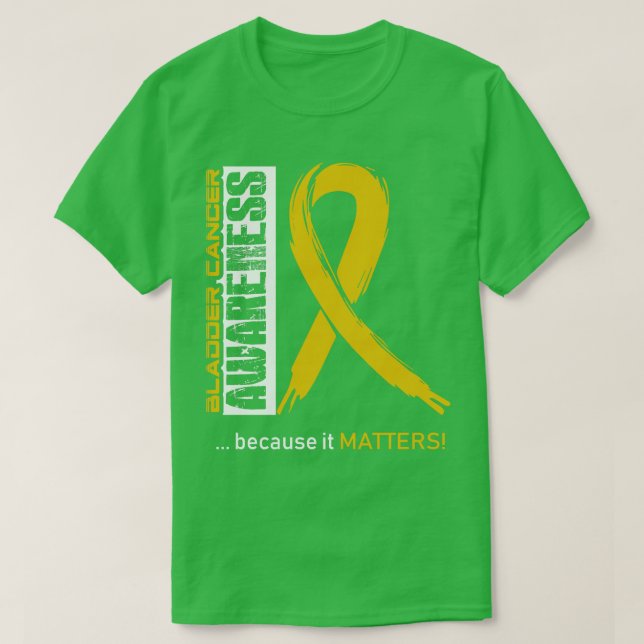 Bladder Cancer Awareness Because Its Matters In Th T-Shirt (Design Front)