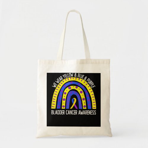 Bladder Cancer Awareness _ We Wear Yellow  Blue  P Tote Bag