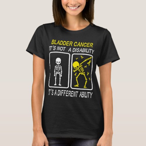 Bladder Cancer Its Not A Disability T_Shirt