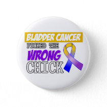 Bladder Cancer Picked The Wrong Chick Pinback Button