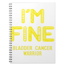 Bladder Cancer Warrior - I AM FINE Notebook