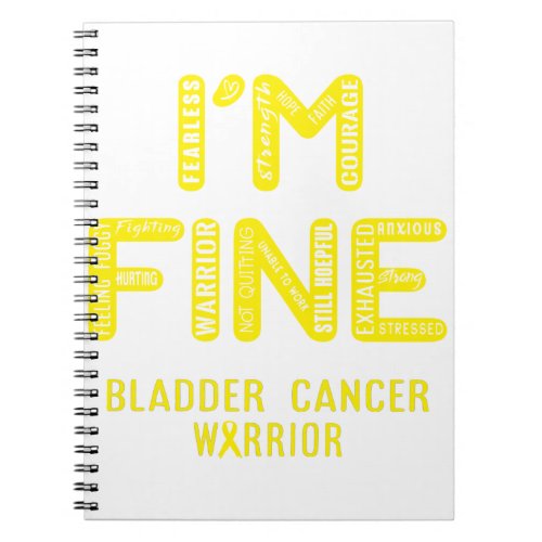 Bladder Cancer Warrior _ I AM FINE Notebook