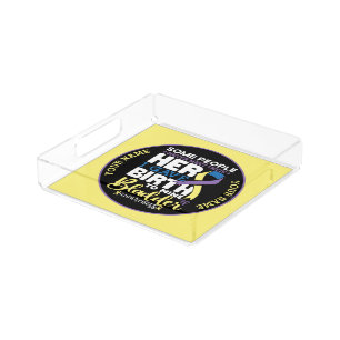 Bladder warrior Some People Never Meet Their Hero Acrylic Tray