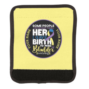 Bladder warrior Some People Never Meet Their Hero Luggage Handle Wrap