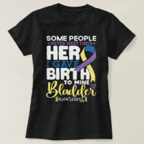 Bladder warrior Some People Never Meet Their Hero T-Shirt