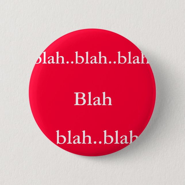 Blah, blah..blah.., blah..blah..blah pinback button (Front)