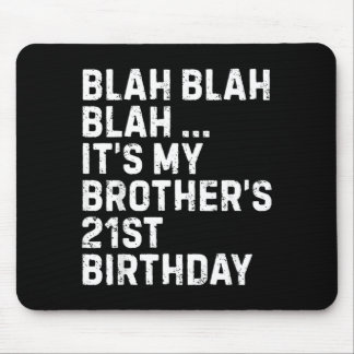 Blah Blah Blah Brothers 21st Birthday King Funny Mouse Pad