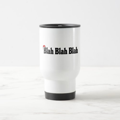 Blah Blah Blah Christmas Travel Mug