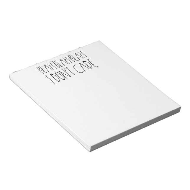 Blah blah blah, I don't care sarcastic Notepad (Angled)