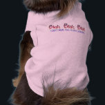 Blah Blah Blah Pet Clothing<br><div class="desc">Funny Doggy Shirt, Blah Blah Blah, I Can't Hear You, I'm Not Listening... </div>