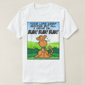 BLAH! BLAH! BLAH! T-Shirt