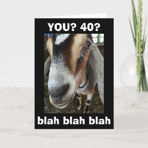 BLAH BLAH BLAH YOU ARE TURNING 40 CARD