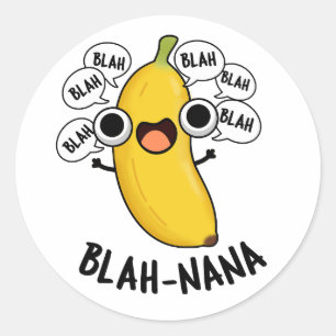 Blah-nana Funny Banana Pun Classic Round Sticker