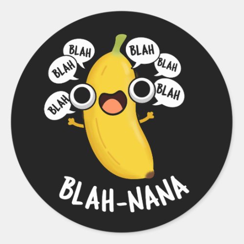 Blah_nana Funny Banana Pun Dark BG Classic Round Sticker