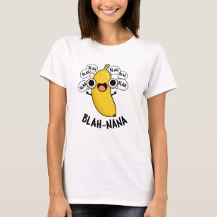 Blah-nana Funny Banana Pun  T-Shirt