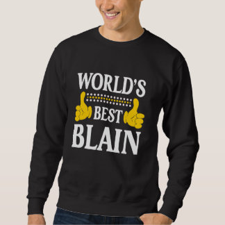 Blain Personal Name Funny First Name World's Best  Sweatshirt