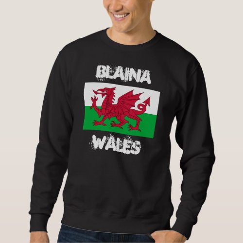 Blaina Wales with Welsh flag Sweatshirt