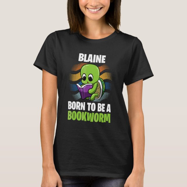 Blaine  Born To Be A Bookworm  Personalized T-Shirt (Front)