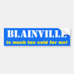 [ Thumbnail: "Blainville Is Much Too Cold For Me!" (Canada) Bumper Sticker ]