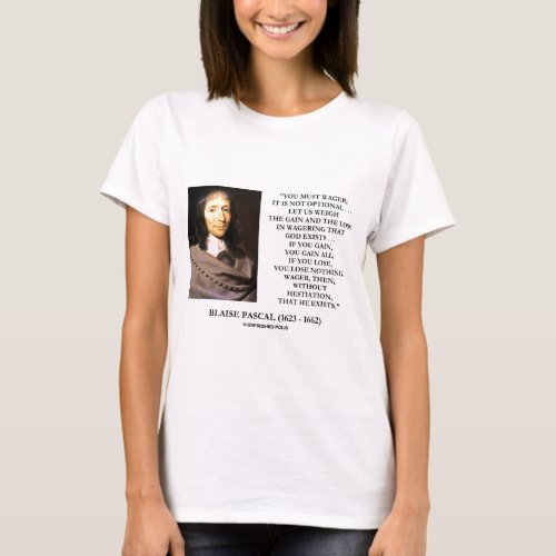Blaise Pascal Gain Loss Wagering God Exists Quote T_Shirt