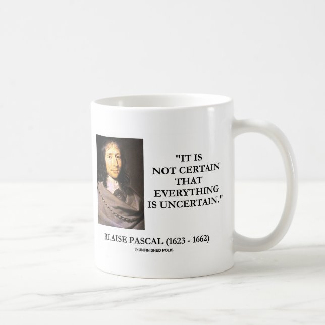 Blaise Pascal Not Certain Everything Is Uncertain Coffee Mug (Right)