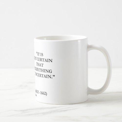 Blaise Pascal Not Certain Everything Is Uncertain Coffee Mug
