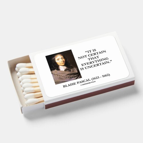 Blaise Pascal Not Certain Everything Is Uncertain Matchboxes