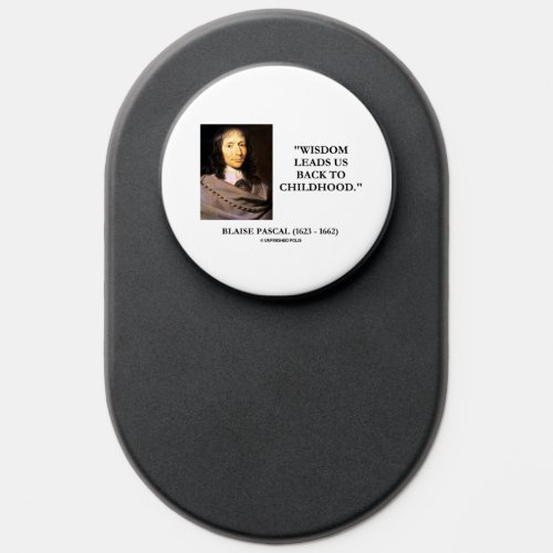 Blaise Pascal Wisdom Leads Us Back To Childhood PopSocket