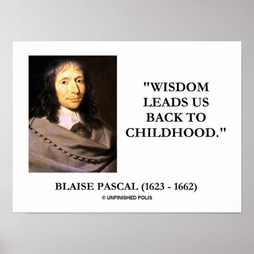 Blaise Pascal Wisdom Leads Us Back To Childhood Poster