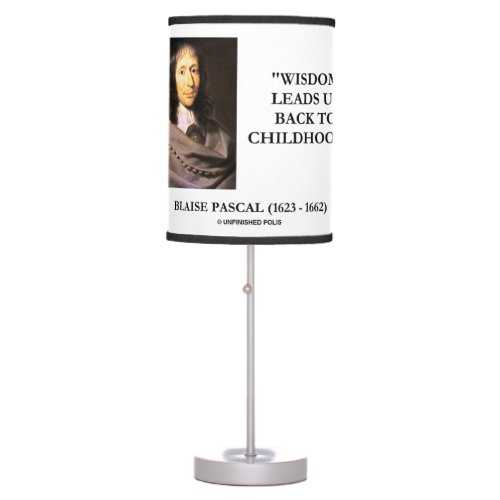 Blaise Pascal Wisdom Leads Us Back To Childhood Table Lamp