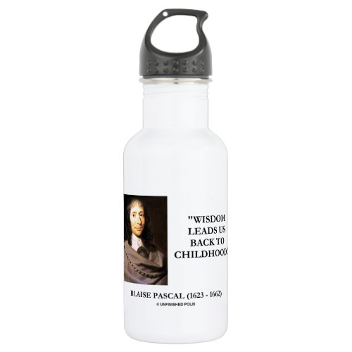 Blaise Pascal Wisdom Leads Us Back To Childhood Water Bottle