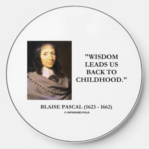 Blaise Pascal Wisdom Leads Us Back To Childhood Wireless Charger