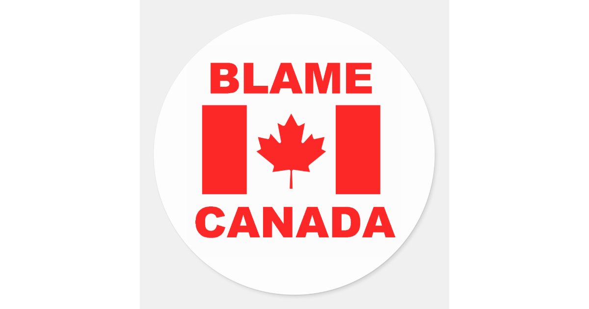 Blame Canada Classic Round Sticker | Zazzle