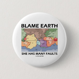 Blame Earth She Has Many Faults (Plate Tectonics) Button