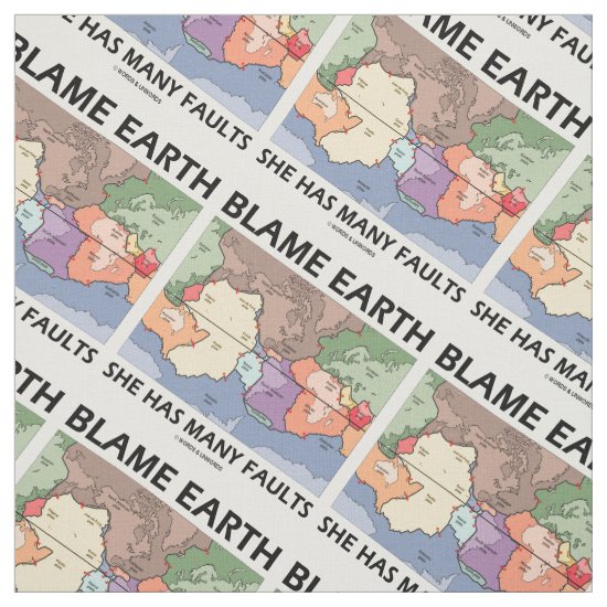 Blame Earth She Has Many Faults Plate Tectonics Fabric