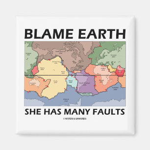 Blame Earth She Has Many Faults (Plate Tectonics) Magnet
