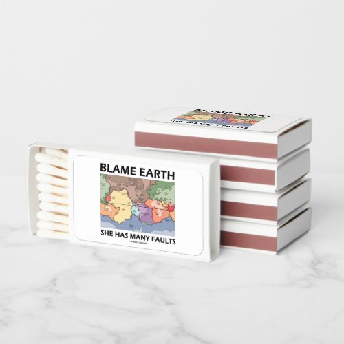 Blame Earth She Has Many Faults Plate Tectonics Matchboxes