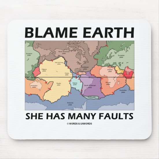 Blame Earth She Has Many Faults (Plate Tectonics) Mouse Pad