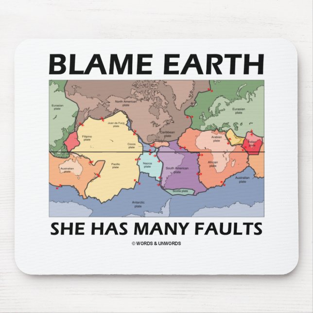 Blame Earth She Has Many Faults (Plate Tectonics) Mouse Pad (Front)