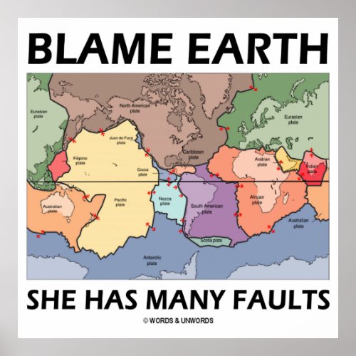Blame Earth She Has Many Faults Plate Tectonics Poster