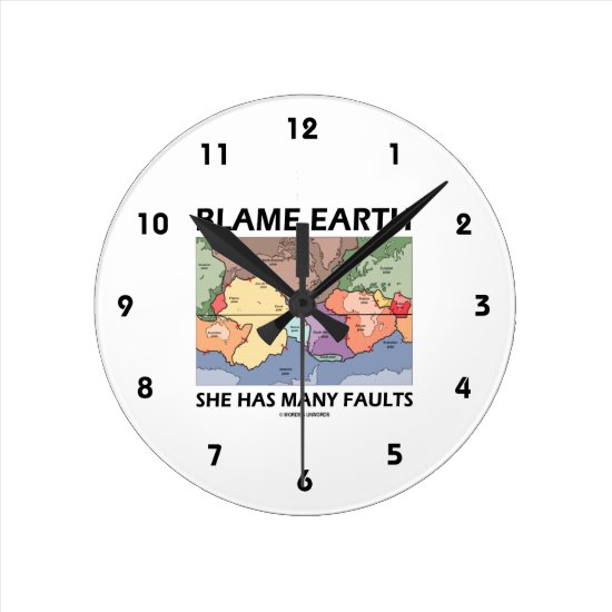 Blame Earth She Has Many Faults (Plate Tectonics) Round Clock