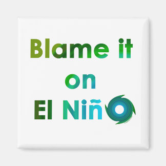 Blame El Nino Magnet