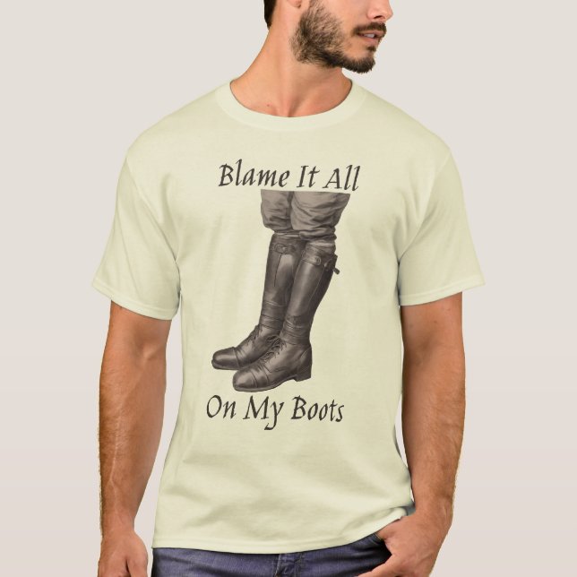 Blame It All On My Boots T-Shirt (Front)
