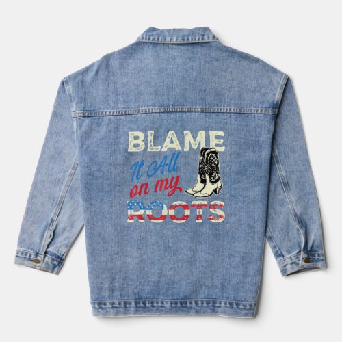 Blame It All On My Roots _ Country Music Southern  Denim Jacket