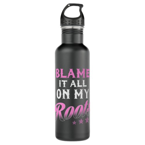 Blame It All On My Roots Country Music Southern Stainless Steel Water Bottle