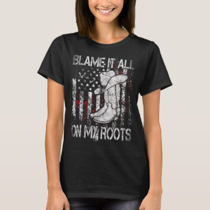 Blame It All On My Roots Country Music T-Shirt