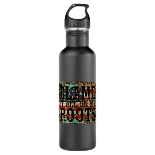 Blame It All On My Roots Country Music Vintage USA Stainless Steel Water Bottle