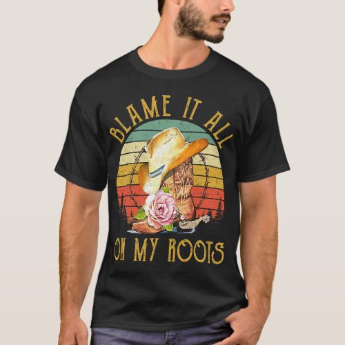 Blame It All On My Roots Cowboy Boots Country Musi T_Shirt