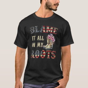 Blame It All On My Roots Cowgirl Boots American Fl T-Shirt