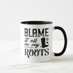 Blame It All On My Roots Mug